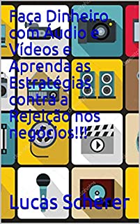 Livro Faça Dinheiro com Áudio e Vídeos e Aprenda as Estratégias contra a Rejeição nos negócios!!!
