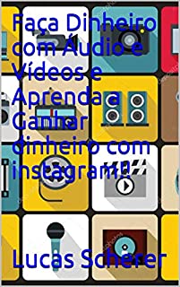 Livro Faça Dinheiro com Áudio e Vídeos e Aprenda a Ganhar dinheiro com instagram!!
