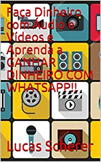 Livro Faça Dinheiro com Áudio e Vídeos e Aprenda a GANHAR DINHEIRO COM WHATSAPP!!