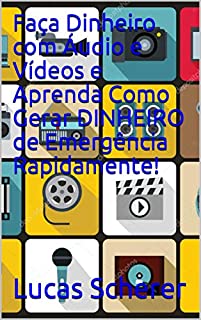 Livro Faça Dinheiro com Áudio e Vídeos e Aprenda Como Gerar DINHEIRO de Emergência Rapidamente!