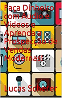 Livro Faça Dinheiro com Áudio e Vídeos e Aprenda a Prospecção de Vendas Modernas!