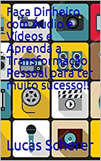 Livro Faça Dinheiro com Áudio e Vídeos e Aprenda a Transformação Pessoal para ter muito sucesso!!
