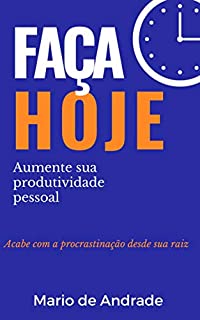 Livro Faça Hoje: Deixe de procrastinar