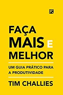 Livro Faça Mais e Melhor: Um guia prático para a produtividade