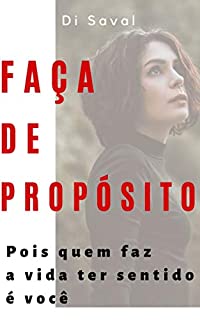 FAÇA DE PROPÓSITO!: Pois quem faz a vida ter sentido é você