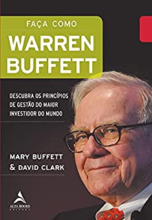 Faça Como Warren Buffett: Descubra os Princípios de Gestão do Maior Investidor do Mundo