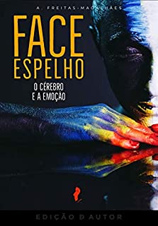 Livro Face Espelho - O Cérebro e a Emoção (20ª Ed.)