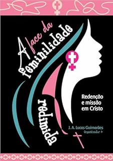 Livro A face da feminilidade redimida: redenção e missão em Cristo