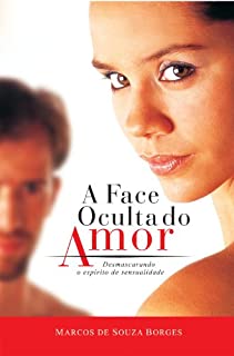 Livro A Face Oculta do Amor: Desmascarando o Espírito de Sensualidade