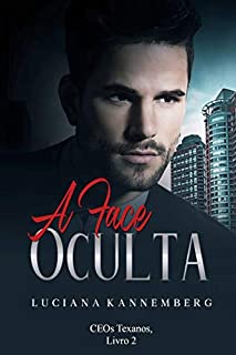 A Face Oculta (CEOs Texanos Livro 2)