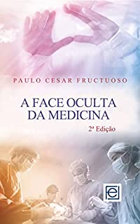 A Face Oculta Da Medicina