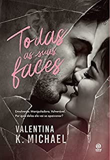 Livro Todas as suas faces: Envolvente. Manipuladora. Vulnerável. Por qual delas ele vai se apaixonar?