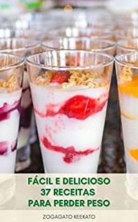 Livro Fácil E Delicioso 37 Receitas Para Perder Peso : Receitas De Café Da Manhã, Sopas, Refeições Principais, Smoothies, Sobremesas - Perda Rápida De Peso - Segredo Para Perder Peso Rapidamente