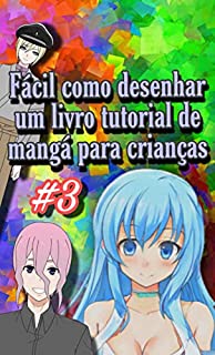 Livro Fácil como desenhar um livro tutorial de mangá para crianças: Desenhar Anime Fácil para Iniciantes com Imagens