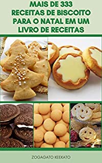 Livro Fácil E Fabuloso 333 Receitas De Biscoito Para O Natal Em Um Livro De Receitas : Receitas Clássicas De Biscoitos, Ideias Criativas Para Biscoitos, Biscoitos ... De Barra, Biscoitos Em Forma, Doces,Bebidas