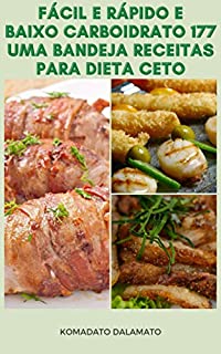 Livro Fácil E Rápido E Baixo Carboidrato 177 Uma Bandeja Receitas Para Dieta Ceto : Receitas De Dieta Cetogênica, Café Da Manhã, Aperitivo, Vegetariano, Frutos Do Mar, Aves, Carne, Carne De Porco, Carne
