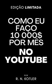 Livro Como eu faço 10 mil $ mes no YouTube (Como Fazer Dinheiro)