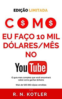 Livro Como eu faço 10 mil $ mes no YouTube: Edição Limitada (Como Fazer Dinheiro)