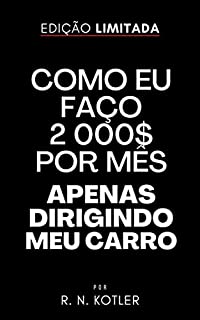 Livro Como eu faço 2 mil $ mes apenas dirigindo meu carro (Como Fazer Dinheiro)