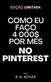 Livro Como eu faço 4 mil $ mes no Pinterest (Como Fazer Dinheiro)