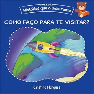 Como faço para te visitar? (Histórias que o Urso Conta - Coleção completa (7 Livros): Contos lúdicos para crianças de 3 a 10 Anos)