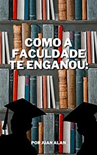 Livro COMO A FACULDADE: TE ENGANOU