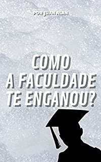 Livro Como a faculdade te enganou