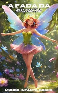 Livro A fada da empatia: A Fada Empática e a Magia dos Corações Conectados (AS FADAS Livro 4)