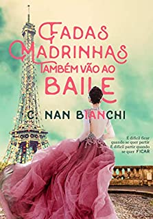Livro Fadas Madrinhas também vão ao baile: Um romance pelos cenários mais lindos da Europa (Aquilo que realmente importa Livro 2)
