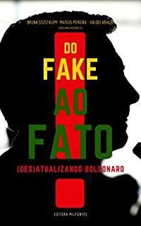 Do fake ao fato: Des(atualizando) Bolsonaro