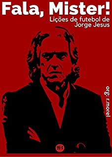 Fala, Mister!: Lições de Futebol de Jorge Jesus (Coleção “De Prima!” Livro 2)