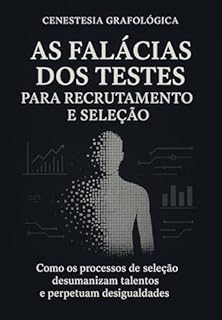 Livro AS FALÁCIAS DOS TESTES PARA RECRUTAMENTO E SELEÇÃO