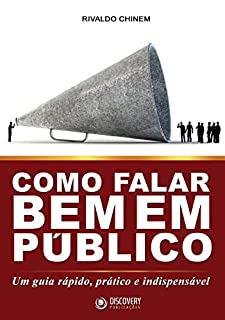 Como Falar Bem Em Público - Um Guia Rápido, Prático e Indispensável (Discovery Publicações)