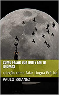 Como falar Boa noite em 18 idiomas: coleção como falar Língua Prática