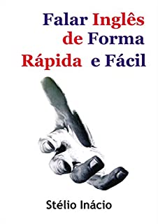 Livro Falar Inglês de Forma Rápida e Fácil (Semanas do Inglês Livro 1)