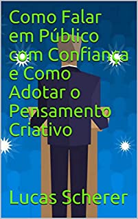 Livro Como Falar em Público com Confiança e Como Adotar o Pensamento Criativo