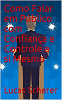 Livro Como Falar em Público com Confiança e Controle a si Mesmo