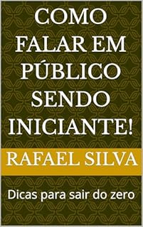 Livro Como falar em público sendo iniciante!: Dicas para sair do zero