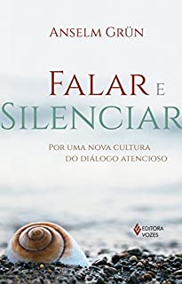 Livro Falar e silenciar: Por uma nova cultura do diálogo atencioso