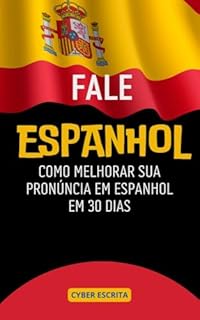 Livro Fale Epanhol : Como Melhorar Sua Pronúncia em Espanhol em 30 Dias (Idioma Espanhol Livro 1)