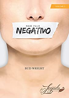 Não Fale Negativo (Edição Legado Livro 2)