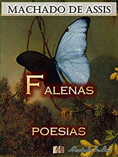 Livro Falenas [Ilustrado] [Com Notas, Biografia e Índice Ativo]: Poesias (Poesias de Machado de Assis Livro 2)