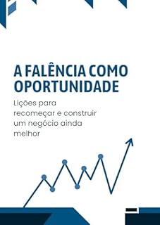 Livro A Falência como Oportunidade: Lições para recomeçar e construir um negócio ainda melhor