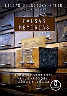 Falsas Memórias: Fundamentos Científicos e Suas Aplicações Clínicas e Jurídicas