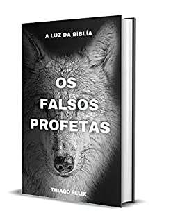 Livro OS FALSOS PROFETAS: A LUZ DA BÍBLÍA