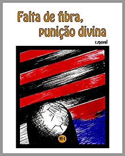 Livro Falta de fibra, punição divina (Coleção "FLA na Liberta'17" Livro 6)