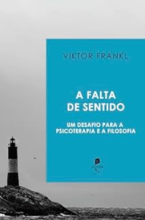Livro A falta de sentido: Um desafio para a psicoterapia e a filosofia