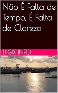 Livro Não É Falta de Tempo, É Falta de Clareza