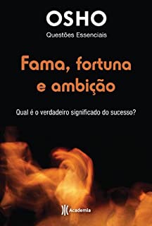 Livro Fama, Fortuma e Ambiçao: Qual é o verdadeiro significado do sucesso? (Questões Essenciais Livro 2)