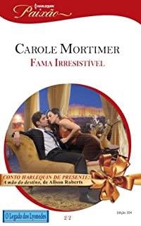 Livro Fama Irresistível: Harlequin Paixão - ed.304 (O legado dos Lyonedes Livro 2)